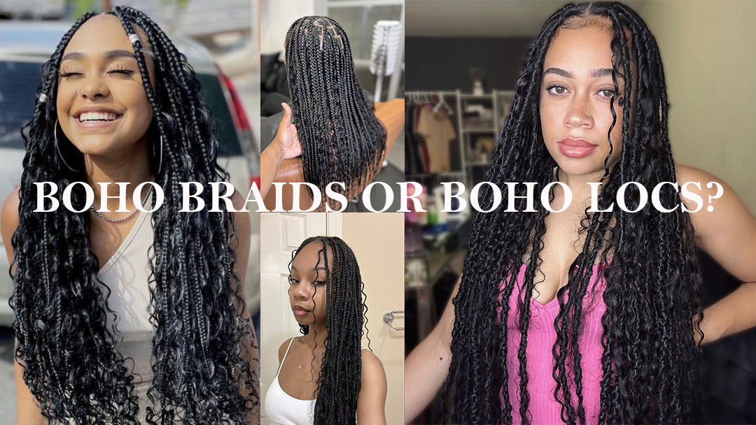 Boho Braids vs. Boho Locs: Which Trend is Right for You?