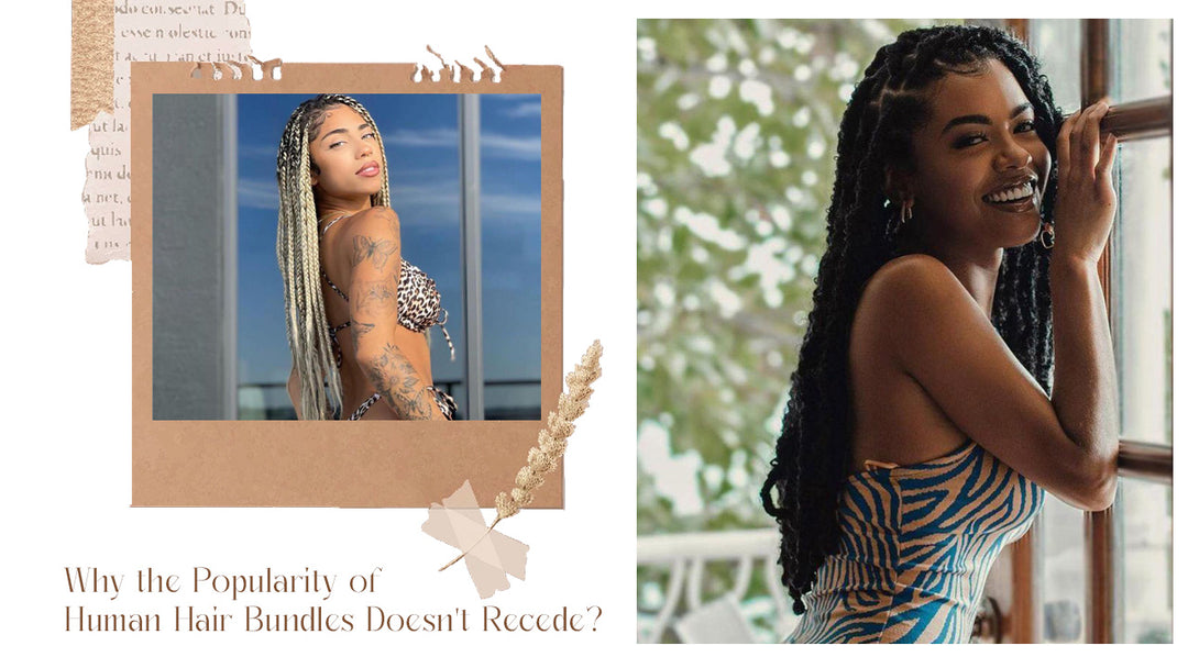 Why the Popularity of Human Hair Bundles Doesn't Recede?