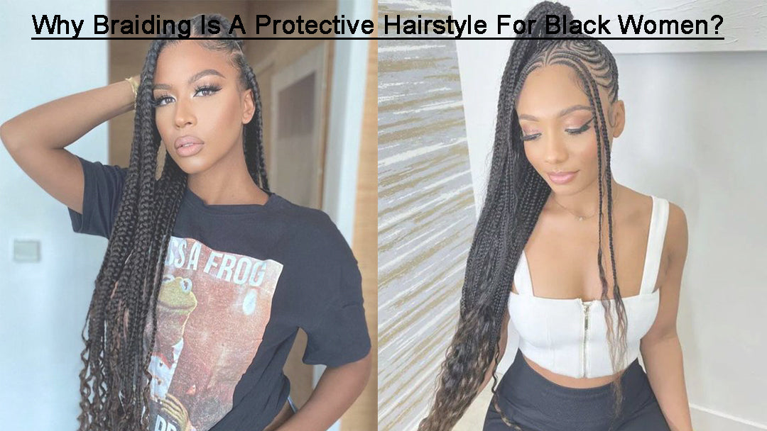 Why Braiding Is A Protective Hairstyle For Black Women?