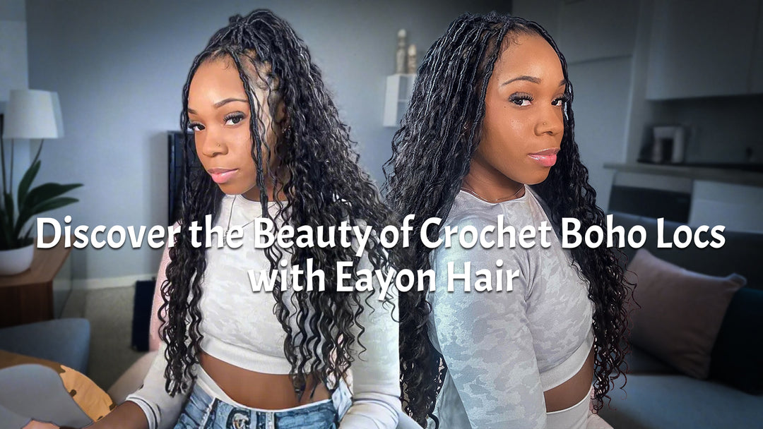 Discover the Beauty of Crochet Boho Locs with Eayon Hair